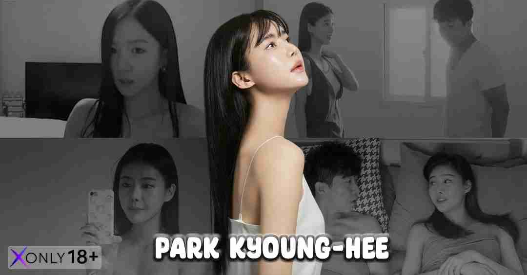 Park Kyoung-hee ปาร์คคยองฮี นางเอกหนังเรท R อดีตเกิร์ลกรุ๊ป K-Pop